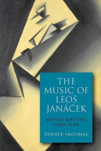 The Music of Leos Janácek Motive, Rhythm, Structure - Eastman Studies in Music