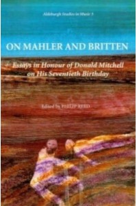 On Mahler and Britten Essays in Honour of Donald Mitchell - Aldeburgh Studies in Music