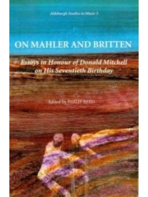 On Mahler and Britten Essays in Honour of Donald Mitchell - Aldeburgh Studies in Music