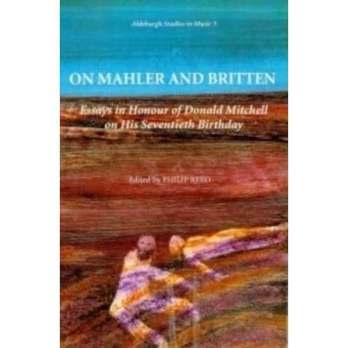 On Mahler and Britten Essays in Honour of Donald Mitchell - Aldeburgh Studies in Music