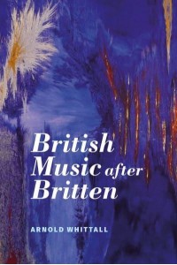 British Music After Britten - Aldeburgh Studies in Music