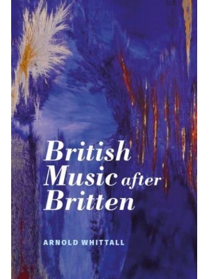 British Music After Britten - Aldeburgh Studies in Music