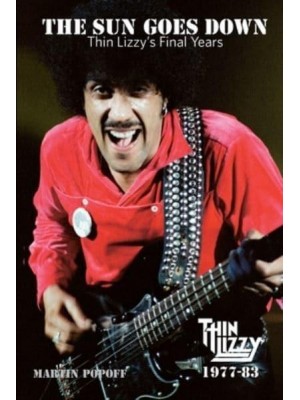 The Sun Goes Down Thin Lizzy's Final Years