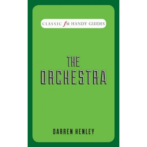 The Orchestra - Classic FM Handy Guides