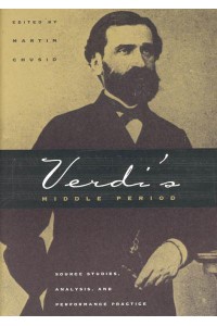 Verdi's Middle Period Source Studies, Analysis, and Performance Practice