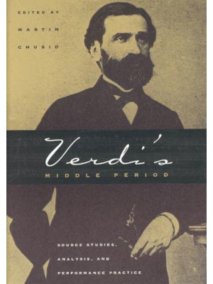 Verdi's Middle Period Source Studies, Analysis, and Performance Practice
