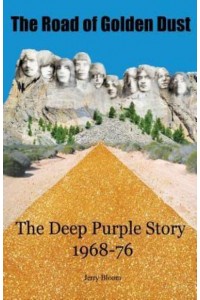 The Road of Golden Dust The Deep Purple Story, 1968-76