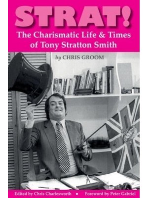 Strat! The Charismatic Life & Times of Tony Stratton Smith