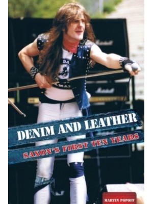 Denim And Leather Saxon's First Ten Years