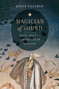 Magician of Sound Ravel and the Aesthetics of Illusion - California Studies in 20Th-Century Music