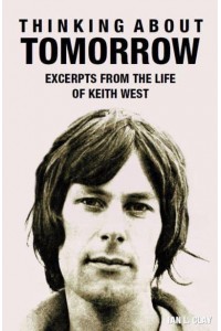 Thinking About Tomorrow Excerpts from the Life of Keith West