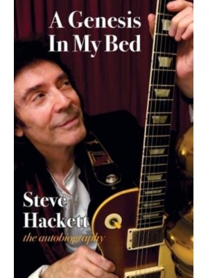 A Genesis in My Bed Steve Hackett, Autobiography