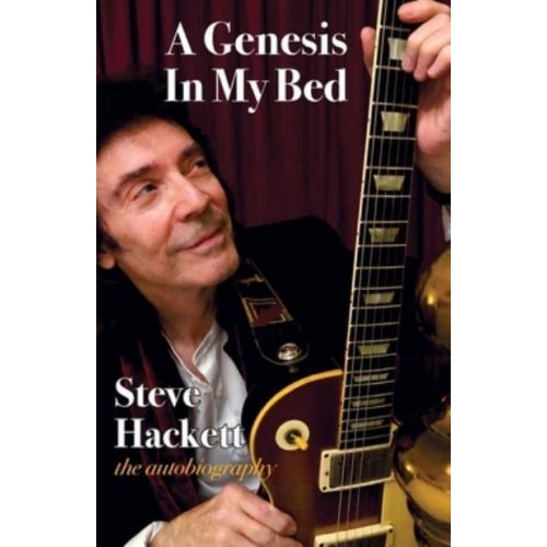 A Genesis in My Bed Steve Hackett, Autobiography