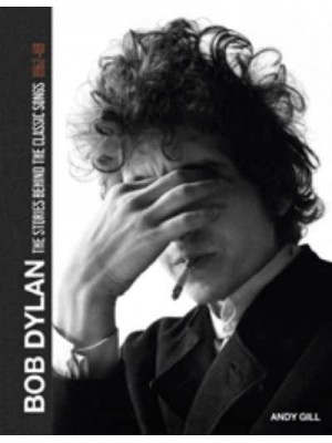 Bob Dylan The Stories Behind the Songs, 1962-69 - Stories Behind the Songs