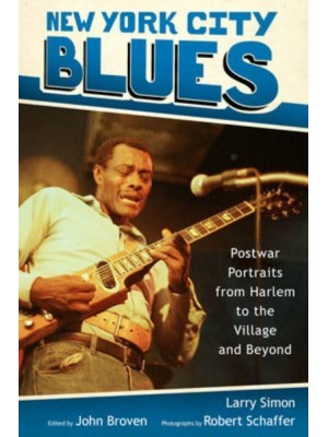 New York City Blues Postwar Portraits from Harlem to the Village and Beyond - American Made Music Series