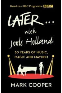 Later...with Jools Holland 30 Years of Music, Magic and Mayhem