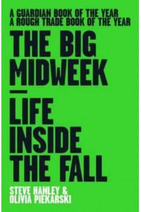 The Big Midweek Life Inside The Fall