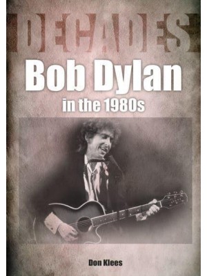 Bob Dylan in the 80S Decades