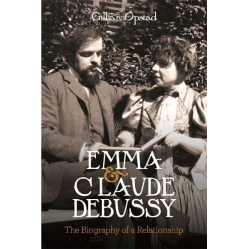 Emma and Claude Debussy The Biography of a Relationship