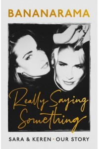Bananarama Really Saying Something