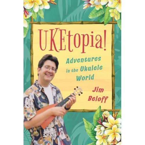 UKEtopia! Adventures in the Ukulele World