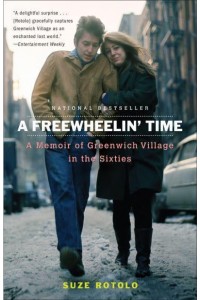 A Freewheelin' Time A Memoir of Greenwich Village in the Sixties