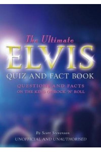 The Ultimate Elvis Quiz and Fact Book