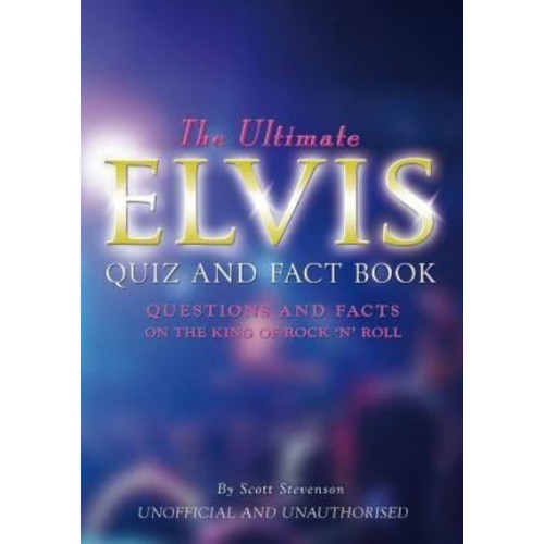 The Ultimate Elvis Quiz and Fact Book