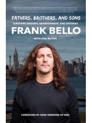 Fathers, Brothers, and Sons Surviving Anguish, Abandonment, and Anthrax