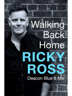 Walking Back Home Deacon Blue & Me