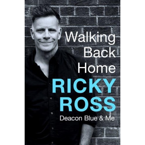 Walking Back Home Deacon Blue & Me