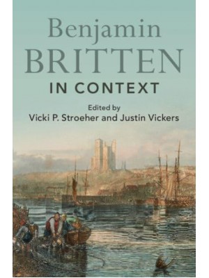 Benjamin Britten in Context - Composers in Context