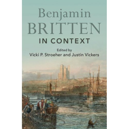 Benjamin Britten in Context - Composers in Context
