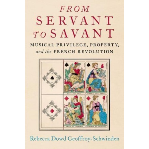 From Servant to Savant Musical Privilege, Property, and the French Revolution