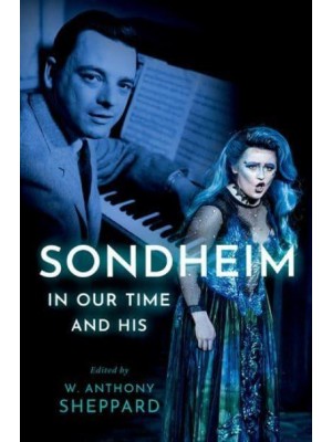 Sondheim in Our Time and His