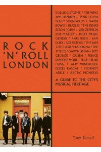 Rock 'N' Roll London A Guide to the City's Musical Heritage - The London Series