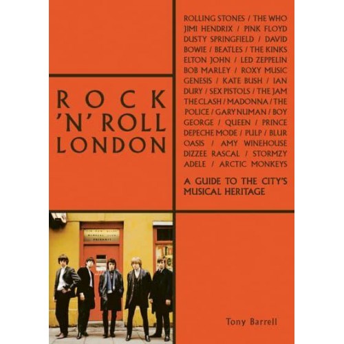 Rock 'N' Roll London A Guide to the City's Musical Heritage - The London Series