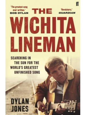 The Wichita Lineman Searching in the Sun for the World's Greatest Unfinished Song