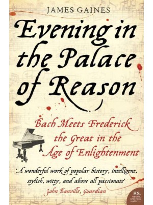 Evening in the Palace of Reason Bach Meets Frederick the Great in the Age of Enlightenment