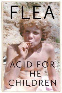 Acid for the Children A Memoir