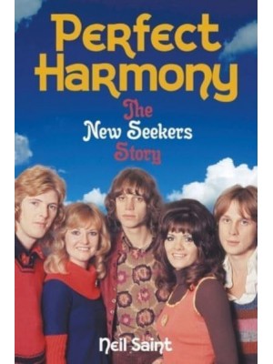 Perfect Harmony The New Seekers Story