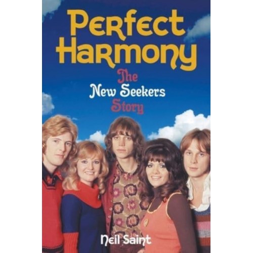 Perfect Harmony The New Seekers Story