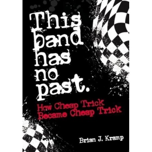 This Band Has No Past How Cheap Trick Became Cheap Trick