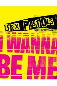 Sex Pistols I Wanna Be Me