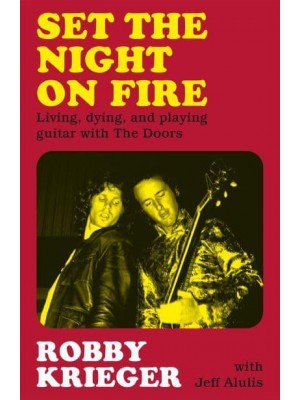 Set the Night on Fire Lying, Dying and Playing Guitar With the Doors