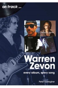 Warren Zevon On Track Every Album, Every Song