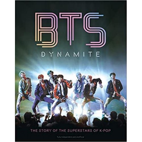 BTS Dynamite : The Story of the Superstars of K-Pop