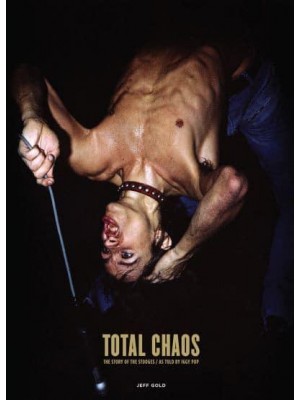 Total Chaos The Story of The Stooges as Told by Iggy Pop