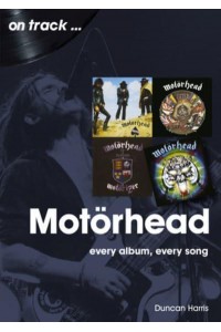 Motorhead On Track Every Album, Every Song