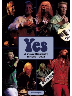 Yes II : 1982 - 2022 A Visual Biography